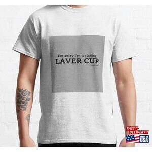 Im Sorry Watching Laver Cup Tshirt Tee Classic